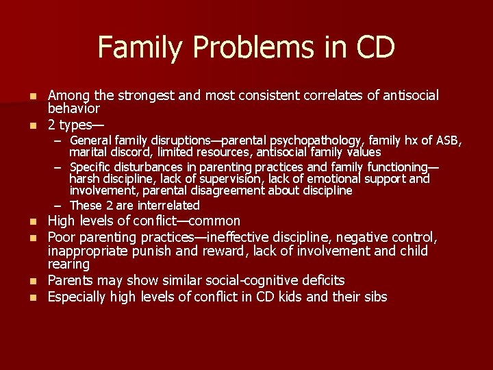 Family Problems in CD Among the strongest and most consistent correlates of antisocial behavior