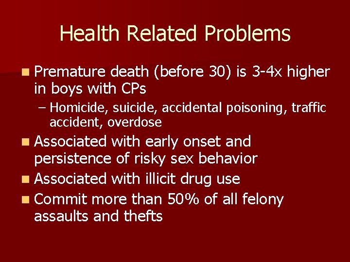 Health Related Problems n Premature death (before 30) is 3 -4 x higher in