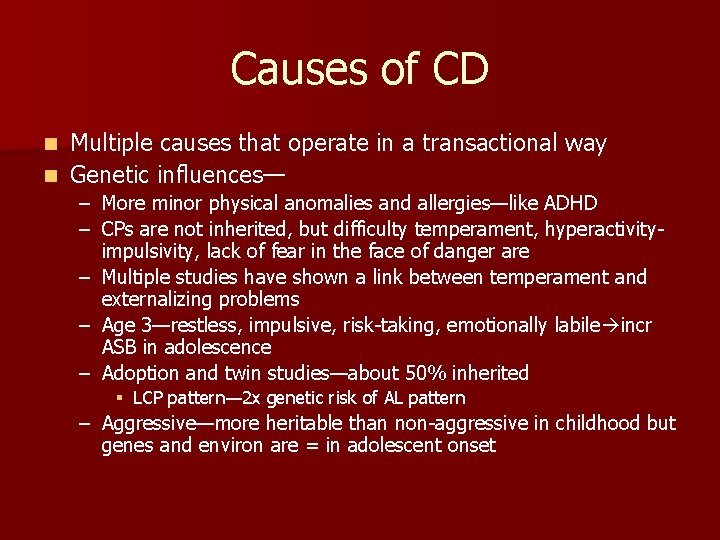 Causes of CD Multiple causes that operate in a transactional way n Genetic influences—