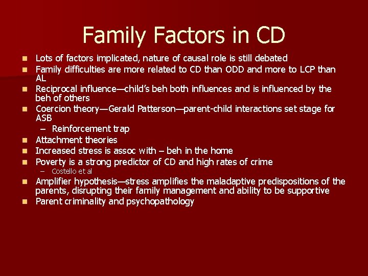 Family Factors in CD n n n n Lots of factors implicated, nature of