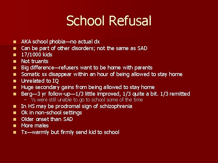 School Refusal n n n n n AKA school phobia—no actual dx Can be