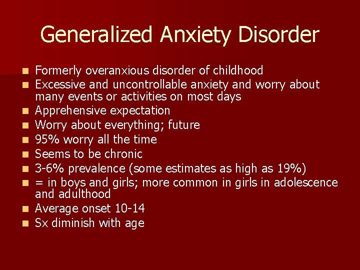 Generalized Anxiety Disorder n n n n n Formerly overanxious disorder of childhood Excessive