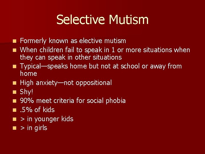 Selective Mutism n n n n n Formerly known as elective mutism When children