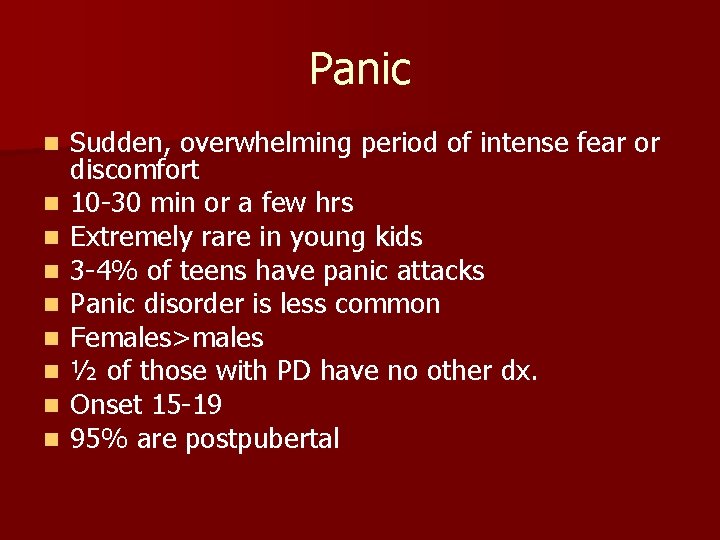 Panic n n n n n Sudden, overwhelming period of intense fear or discomfort