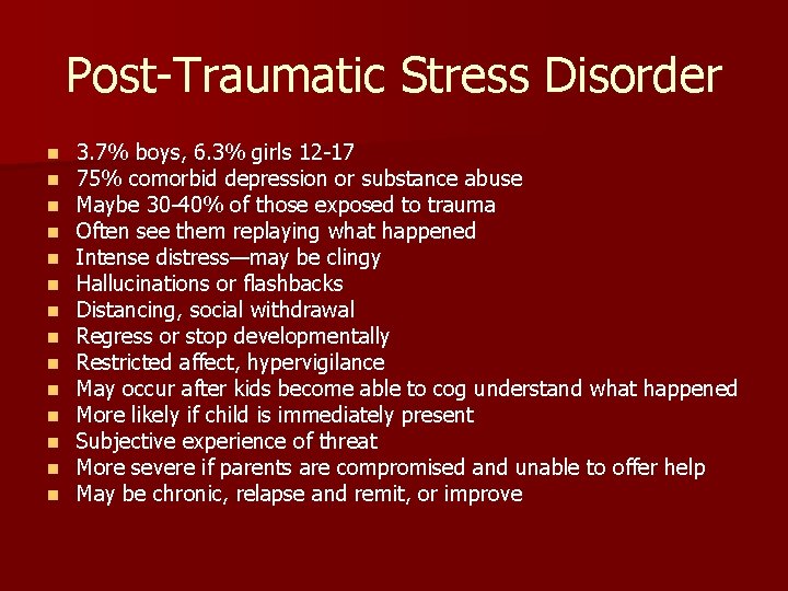 Post-Traumatic Stress Disorder n n n n 3. 7% boys, 6. 3% girls 12