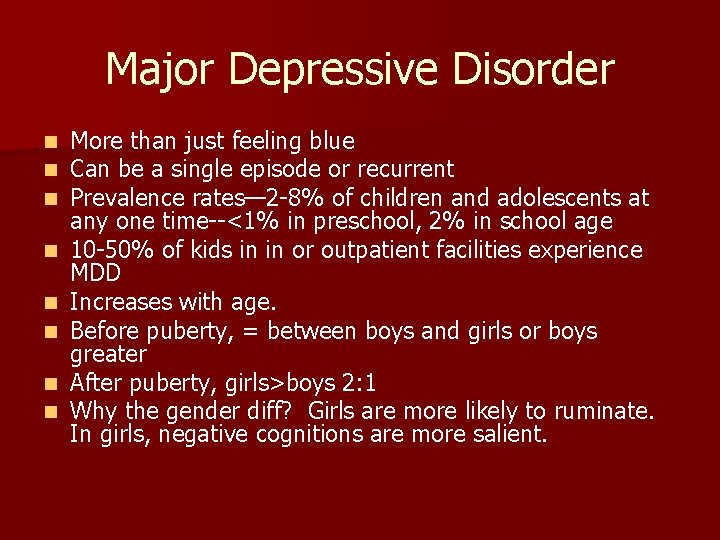 Major Depressive Disorder n n n n More than just feeling blue Can be
