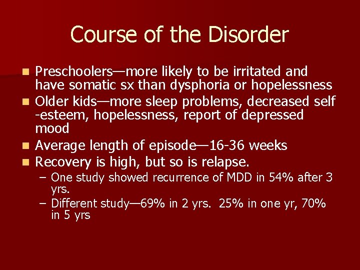 Course of the Disorder n n Preschoolers—more likely to be irritated and have somatic