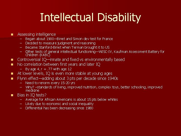 Intellectual Disability n Assessing intelligence n n Controversial IQ—innate and fixed vs environmentally based