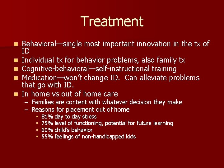 Treatment n n n Behavioral—single most important innovation in the tx of ID Individual