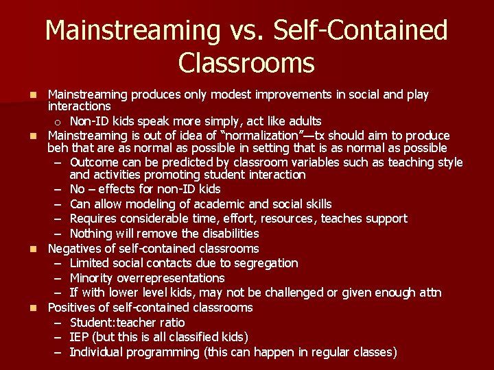 Mainstreaming vs. Self-Contained Classrooms Mainstreaming produces only modest improvements in social and play interactions