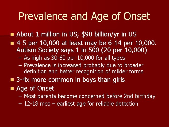 Prevalence and Age of Onset About 1 million in US; $90 billion/yr in US