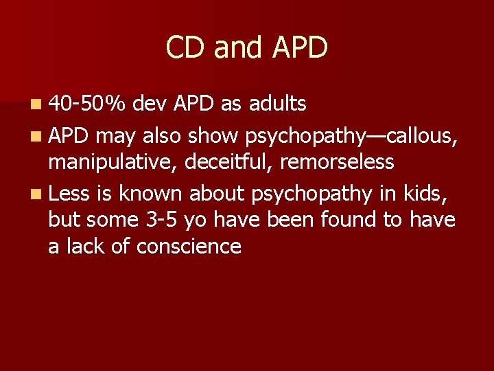 CD and APD n 40 -50% dev APD as adults n APD may also