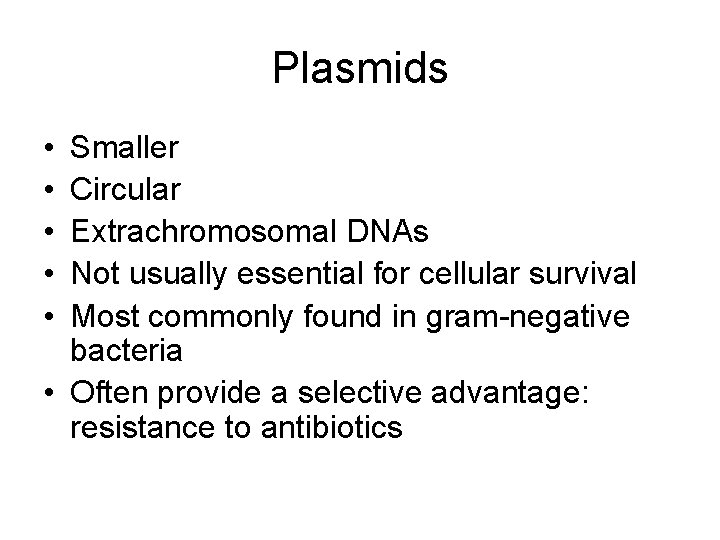 Plasmids • • • Smaller Circular Extrachromosomal DNAs Not usually essential for cellular survival