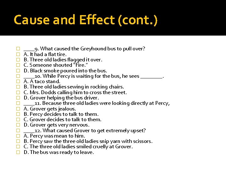 Cause and Effect (cont. ) � � � � � ____9. What caused the