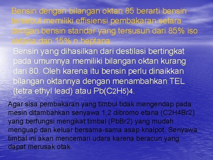 Bensin dengan bilangan oktan 85 berarti bensin tersebut memiliki effisiensi pembakaran setara dengan bensin