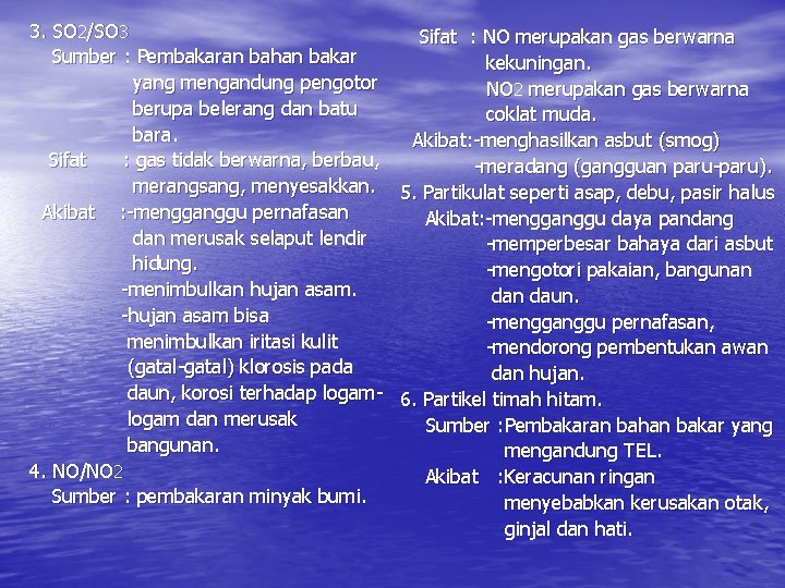 3. SO 2/SO 3 Sifat : NO merupakan gas berwarna Sumber : Pembakaran bahan