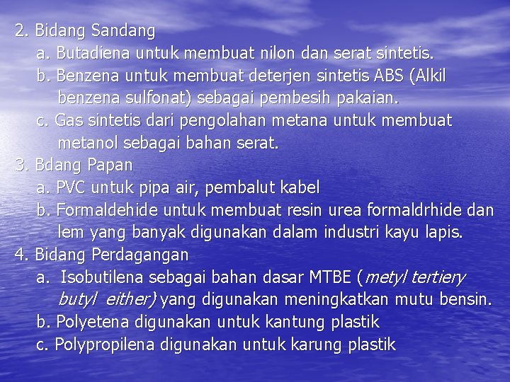 2. Bidang Sandang a. Butadiena untuk membuat nilon dan serat sintetis. b. Benzena untuk