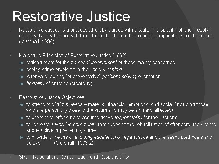 Restorative Justice is a process whereby parties with a stake in a specific offence