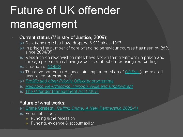 Future of UK offender management Current status (Ministry of Justice, 2008); Re-offending rates have