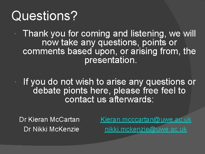 Questions? Thank you for coming and listening, we will now take any questions, points