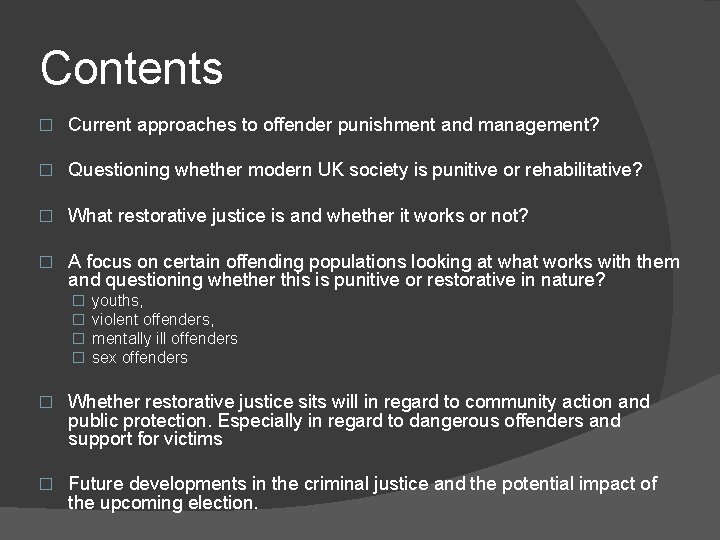 Contents � Current approaches to offender punishment and management? � Questioning whether modern UK