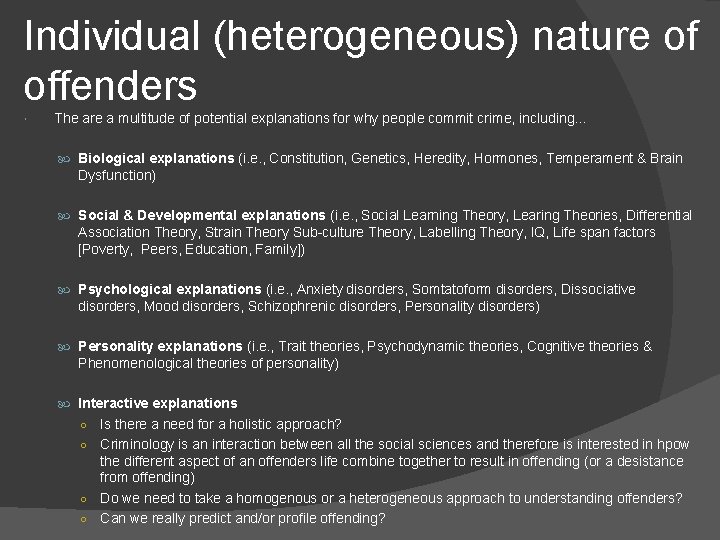 Individual (heterogeneous) nature of offenders The are a multitude of potential explanations for why