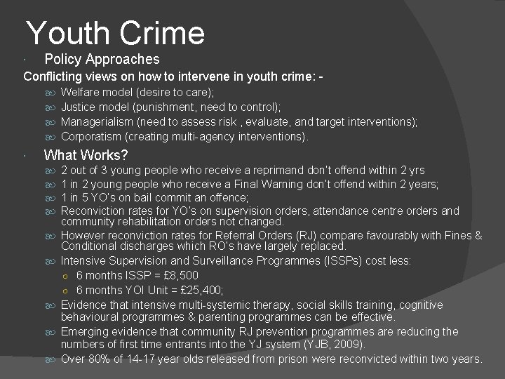 Youth Crime Policy Approaches Conflicting views on how to intervene in youth crime: Welfare