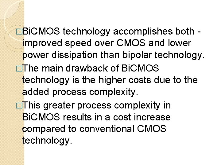 �Bi. CMOS technology accomplishes both - improved speed over CMOS and lower power dissipation