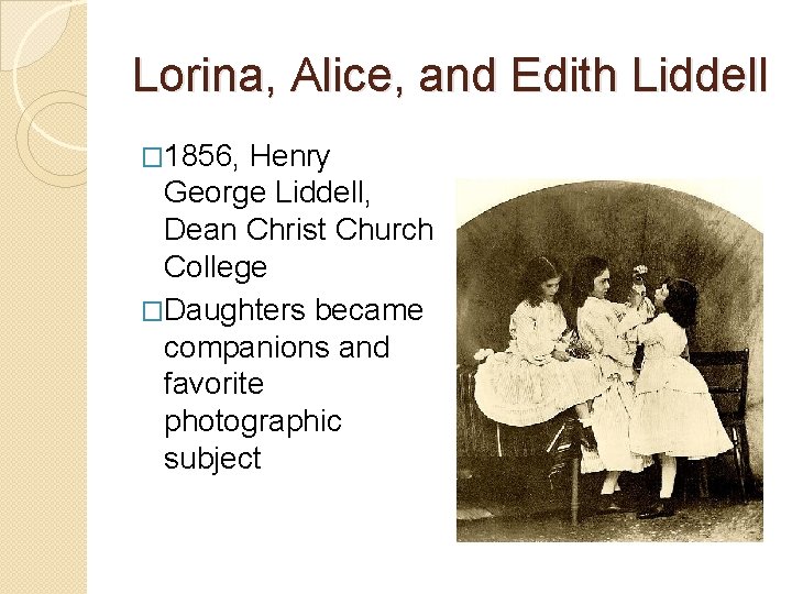 Lorina, Alice, and Edith Liddell � 1856, Henry George Liddell, Dean Christ Church College