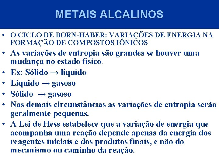METAIS ALCALINOS • O CICLO DE BORN-HABER: VARIAÇÕES DE ENERGIA NA FORMAÇÃO DE COMPOSTOS