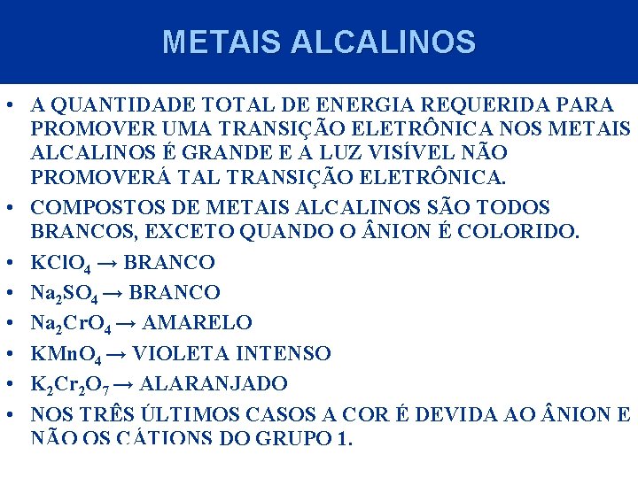 METAIS ALCALINOS • A QUANTIDADE TOTAL DE ENERGIA REQUERIDA PARA PROMOVER UMA TRANSIÇÃO ELETRÔNICA