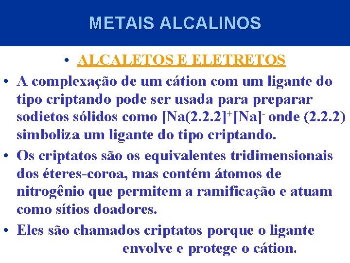 METAIS ALCALINOS • ALCALETOS E ELETRETOS • A complexação de um cátion com um
