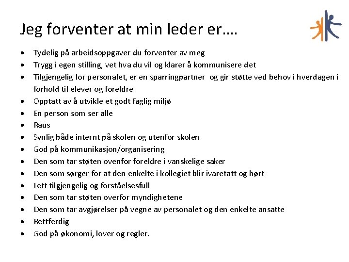 Jeg forventer at min leder er…. Tydelig på arbeidsoppgaver du forventer av meg Trygg