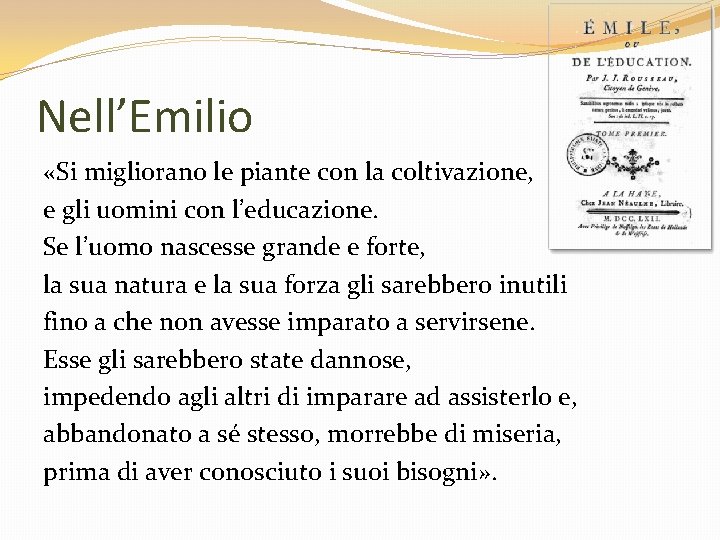 Nell’Emilio «Si migliorano le piante con la coltivazione, e gli uomini con l’educazione. Se