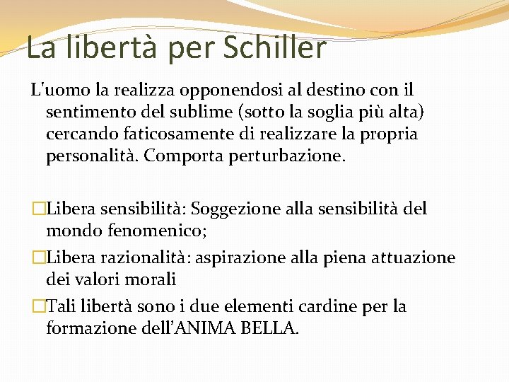 La libertà per Schiller L'uomo la realizza opponendosi al destino con il sentimento del