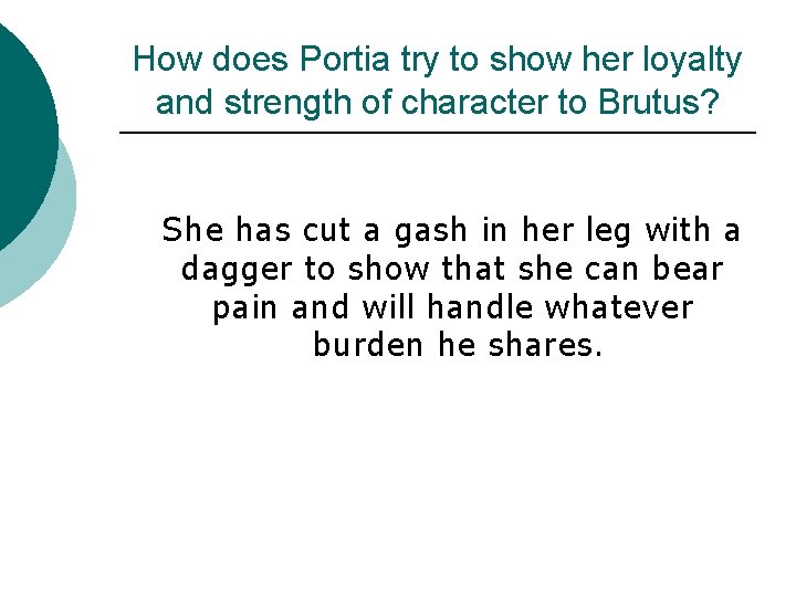 How does Portia try to show her loyalty and strength of character to Brutus?