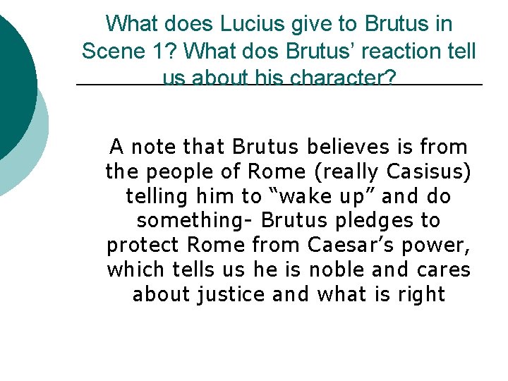 What does Lucius give to Brutus in Scene 1? What dos Brutus’ reaction tell
