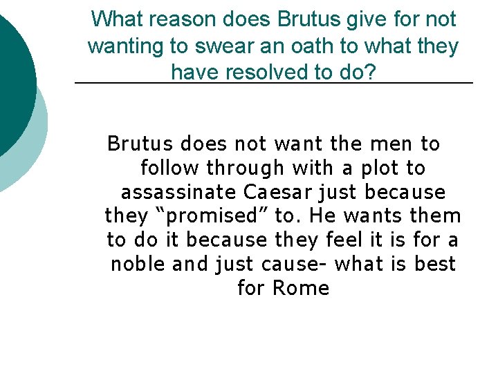 What reason does Brutus give for not wanting to swear an oath to what