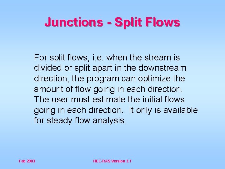 Junctions - Split Flows For split flows, i. e. when the stream is divided