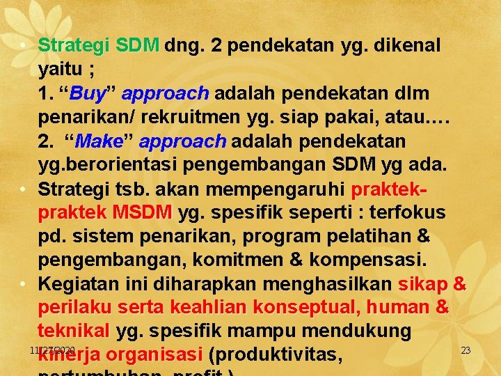  • Strategi SDM dng. 2 pendekatan yg. dikenal yaitu ; 1. “Buy” approach