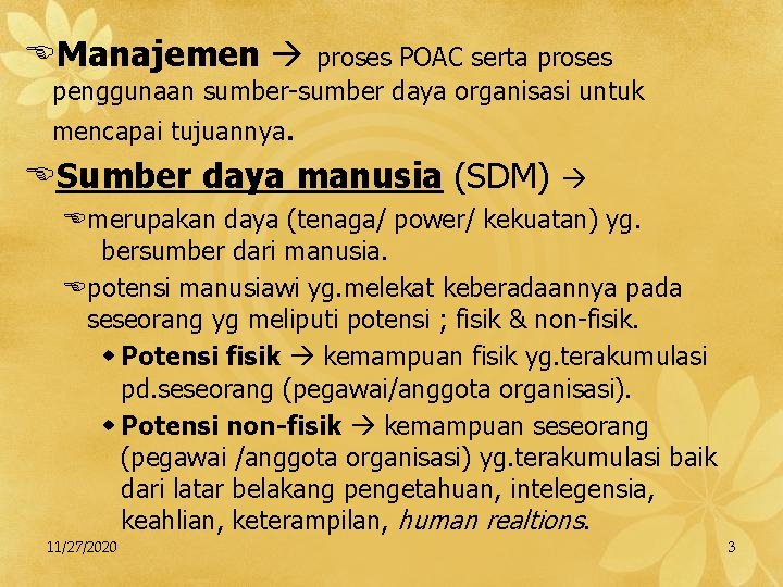 EManajemen proses POAC serta proses penggunaan sumber-sumber daya organisasi untuk mencapai tujuannya. ESumber daya