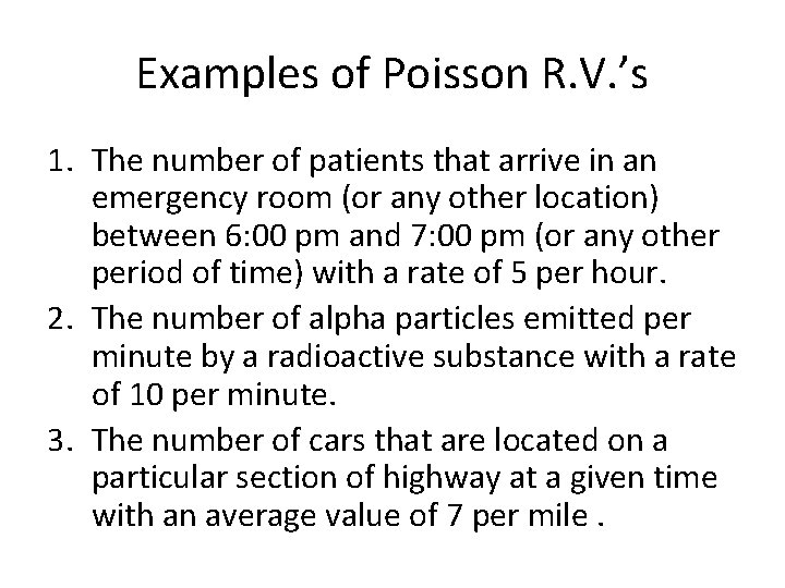 Examples of Poisson R. V. ’s 1. The number of patients that arrive in