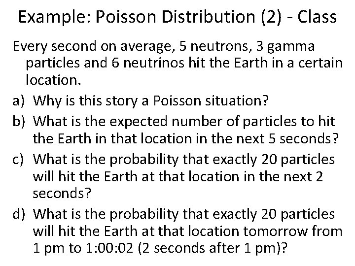 Example: Poisson Distribution (2) - Class Every second on average, 5 neutrons, 3 gamma
