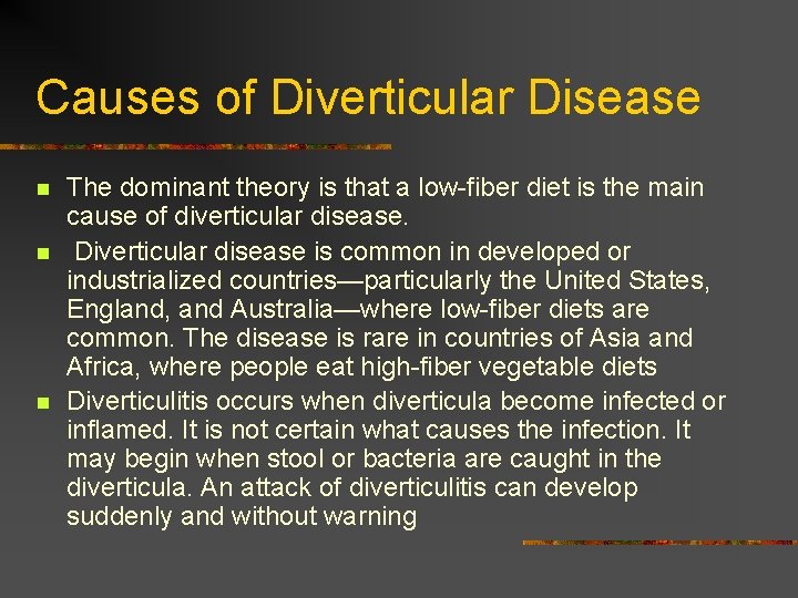 Causes of Diverticular Disease n n n The dominant theory is that a low-fiber