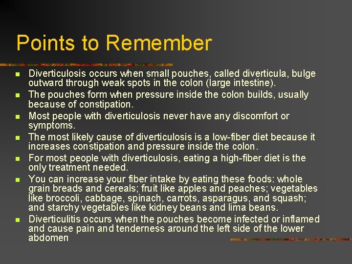 Points to Remember n n n n Diverticulosis occurs when small pouches, called diverticula,