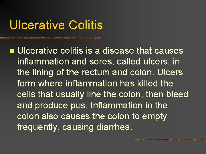 Ulcerative Colitis n Ulcerative colitis is a disease that causes inflammation and sores, called