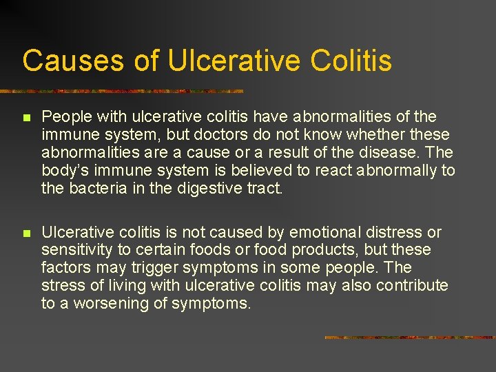 Causes of Ulcerative Colitis n People with ulcerative colitis have abnormalities of the immune