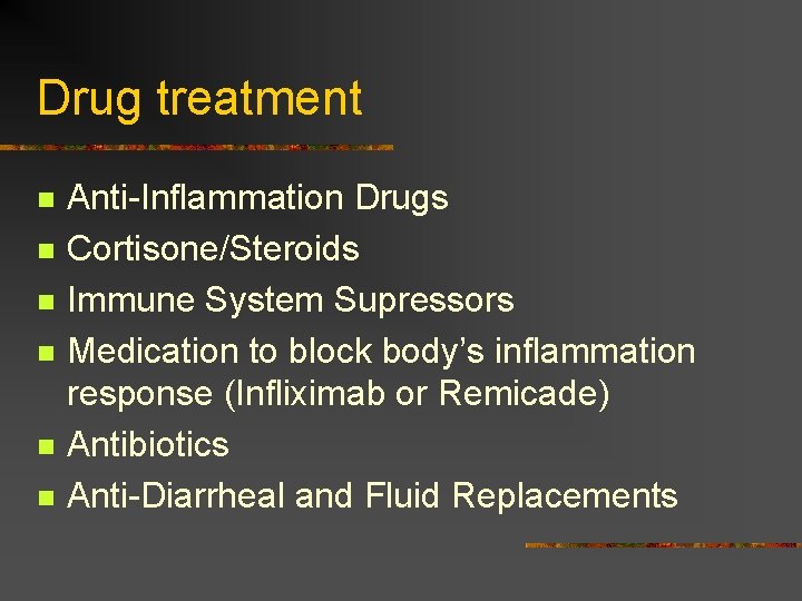 Drug treatment n n n Anti-Inflammation Drugs Cortisone/Steroids Immune System Supressors Medication to block