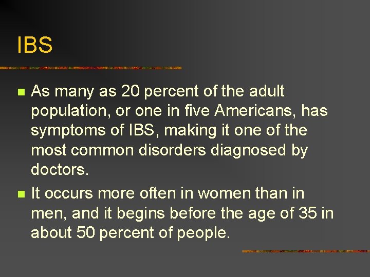 IBS n n As many as 20 percent of the adult population, or one