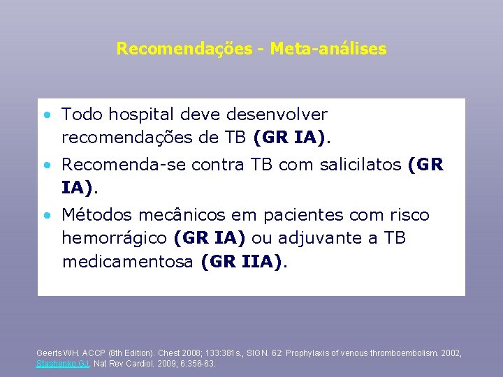 Recomendações - Meta-análises • Todo hospital deve desenvolver recomendações de TB (GR IA). •